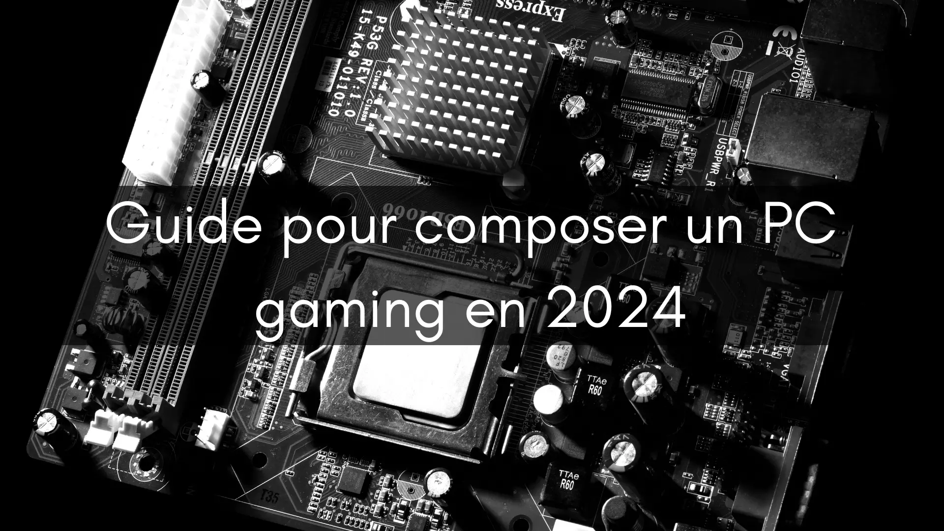 Quels Composants pour un PC Gaming en 2024 ? Guide Complet